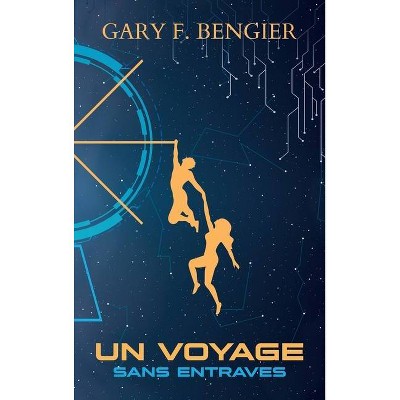 Un Voyage sans entraves - by  Gary F Bengier (Hardcover)