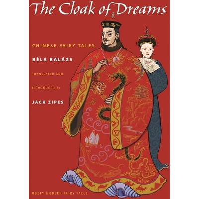 The Cloak of Dreams - (Oddly Modern Fairy Tales) by  Béla Balázs (Paperback)