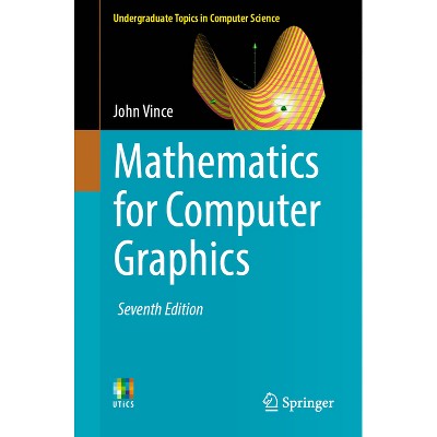 Mathematics for Computer Graphics - (Undergraduate Topics in Computer Science) 7th Edition by  John Vince (Paperback)