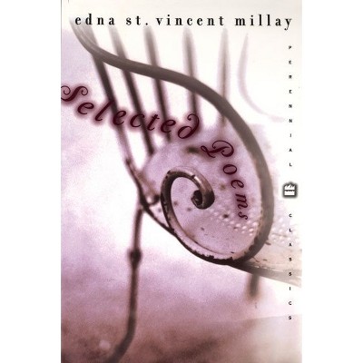 Selected Poems - (Perennial Classics) by  Edna St Vincent Millay (Paperback)