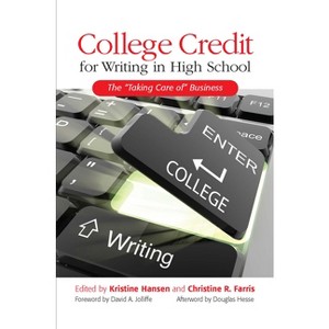 College Credit for Writing in High School - by  Kristine Hansen & Christine R Farris (Paperback) - 1 of 1