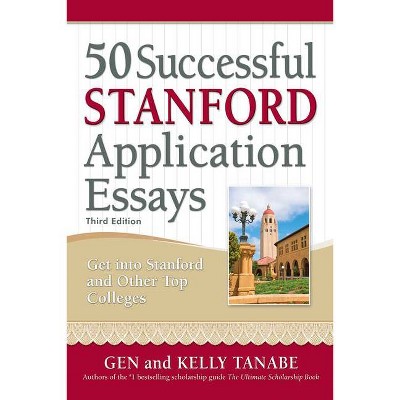 50 Successful Stanford Application Essays - 3rd Edition by  Gen Tanabe & Kelly Tanabe (Paperback)