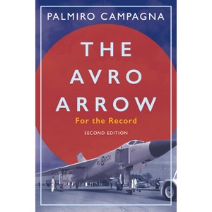 The Avro Arrow - 2nd Edition by  Palmiro Campagna (Paperback) - 1 of 1