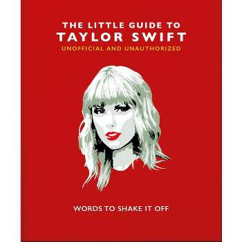 The Little Book of Taylor Swift - (Little Books of Music) by  Hippo! Orange (Hardcover)