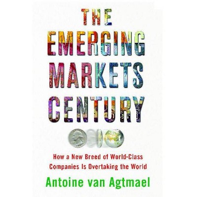 The Emerging Markets Century - by  Antoine Van Agtmael (Paperback)