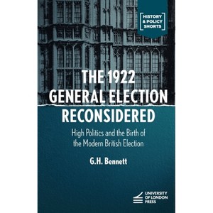 The 1922 General Election Reconsidered - by  G H Bennett (Paperback) - 1 of 1