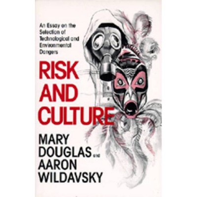 Risk and Culture - by  Mary Douglas & Aaron Wildavsky (Paperback)