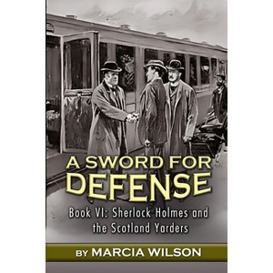 A Sword for Defense - (Sherlock Holmes and the Scotland Yarders) by  Marcia Wilson (Paperback) - 1 of 1