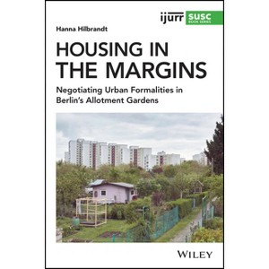 Housing in the Margins - (Ijurr Studies in Urban and Social Change Book) by  Hanna Hilbrandt (Paperback) - 1 of 1