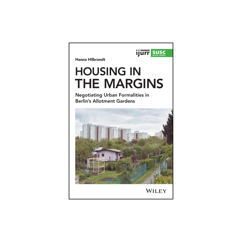 Housing in the Margins - (Ijurr Studies in Urban and Social Change Book) by Hanna Hilbrandt (Paperback)