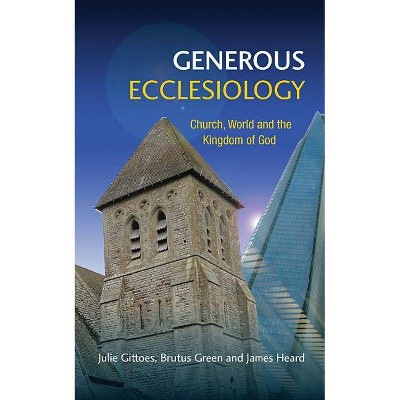 Generous Ecclesiology - by  Julie Gittoes & Brutus Green & James Heard (Paperback)