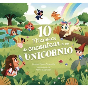 10 Maneras de Encontrar a Un Unicornio / 10 Ways to Find a Unicorn: A Search and Find Story - by  Vanesa Pérez Sauquillo (Hardcover) - 1 of 1