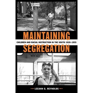 Maintaining Segregation - (Making the Modern South) by  Leeann G Reynolds (Hardcover) - 1 of 1
