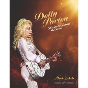 Dolly Parton: The Stories Behind the Songs - by  Annie Zaleski (Hardcover) - 1 of 1