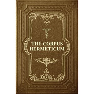 The Corpus Hermeticum - Large Print by G R S Mead - 1 of 1