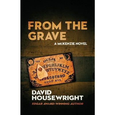 From the Grave - (A McKenzie Novel) by  David Housewright (Paperback)