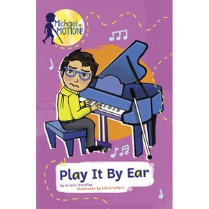 Play It by Ear - (Michael in Motion) by  Kristin Smedley (Paperback) - 1 of 1