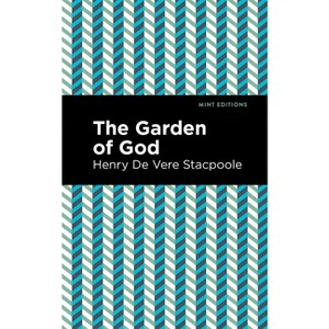 The Garden of God - (Mint Editions (Romantic Tales)) by  Henry De Vere Stacpoole (Paperback) - 1 of 1