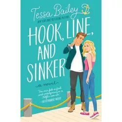 Hook, Line, and Sinker - by Tessa Bailey (Paperback)