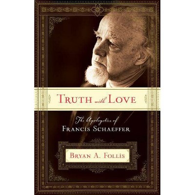  Truth with Love - by  Bryan A Follis (Paperback) 