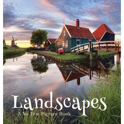 Landscapes, A No Text Picture Book - (Soothing Picture Books for the Heart and Soul) by  Lasting Happiness (Hardcover)