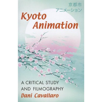 Kyoto Animation - by  Dani Cavallaro (Paperback)