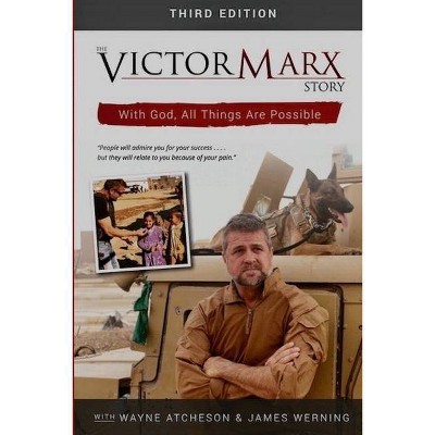 The Victor Marx Story 3rd Edition - by  Wayne Atchenson & Victor Marx (Paperback)