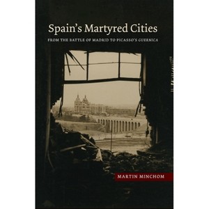 Spain's Martyred Cities - (Lse Studies in Spanish History) by  Minchom (Paperback) - 1 of 1