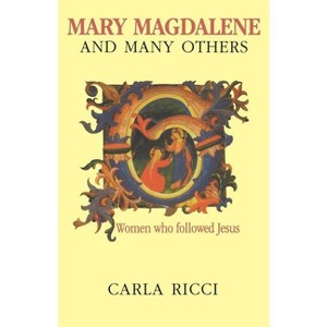 Mary Magdalene and Many Others - by  Carla Ricci (Paperback) - 1 of 1