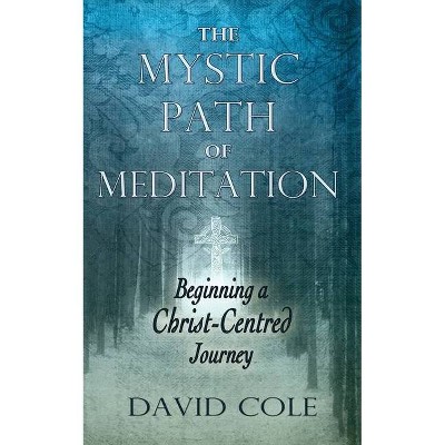 Mystic Path of Meditation - by  David Cole (Paperback)