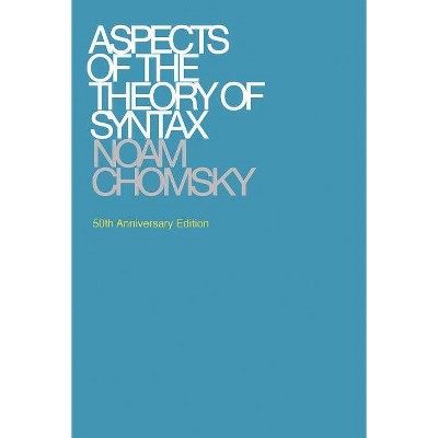  Aspects of the Theory of Syntax, 50th Anniversary Edition - (Mit Press) 50th Edition by  Noam Chomsky (Paperback) 