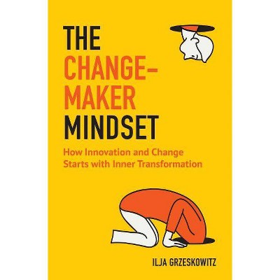 The Changemaker Mindset - by  Ilja Grzeskowitz (Paperback)