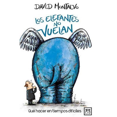 Los Elefantes No Vuelan - by  David Montalvo (Paperback)