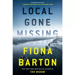 Local Gone Missing - by  Fiona Barton (Hardcover)