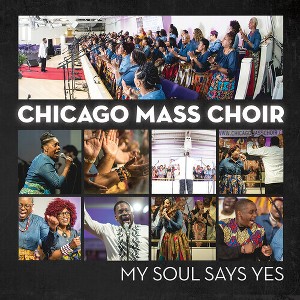 Chicago Mass Choir - My Soul Says Yes (CD) - 1 of 1