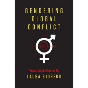 Gendering Global Conflict - by  Laura Sjoberg (Paperback) - 1 of 1