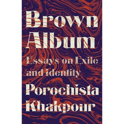 Brown Album - by  Porochista Khakpour (Paperback)