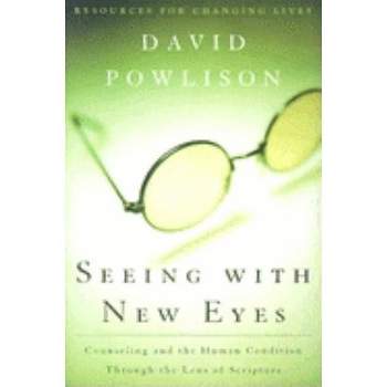 Seeing with New Eyes - (Resources for Changing Lives) by  David A Powlison (Paperback)