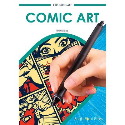 Comic Art - by  Ryan Gale (Hardcover)