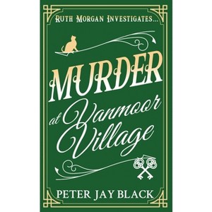 Murder at Vanmoor Village - (Ruth Morgan Mystery) by  Peter Jay Black (Paperback) - 1 of 1