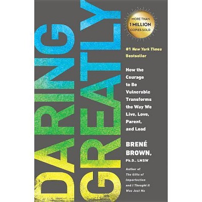 Daring Greatly (Reprint) (Paperback) - by Brene Brown