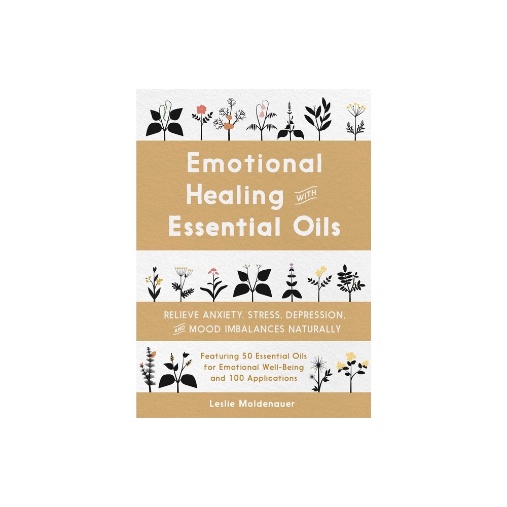 Emotional Healing with Essential Oils - by Leslie Moldenauer (Paperback)