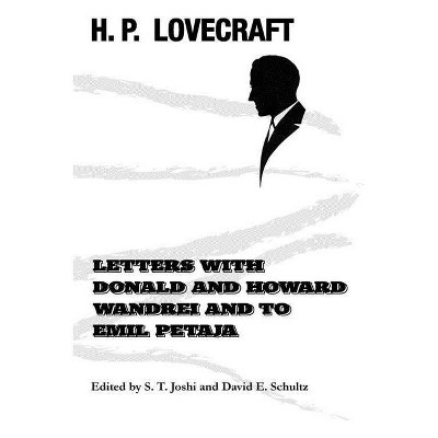 Letters with Donald and Howard Wandrei and to Emil Petaja - by  H P Lovecraft (Paperback)