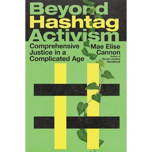 Beyond Hashtag Activism - by  Mae Elise Cannon (Paperback) - 1 of 1