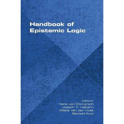 Handbook of Epistemic Logic - by  Hans Van Ditmarsch & Joseph y Halpern & Wiebe Van Der Hoek (Paperback)