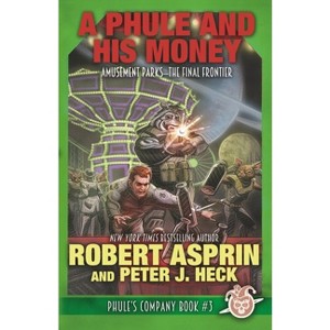 A Phule And His Money - (Phule's Company) by  Robert Asprin & Peter J Heck (Paperback) - 1 of 1
