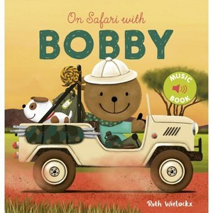 On Safari with Bobby - by  Ruth Wielockx (Hardcover) - 1 of 1