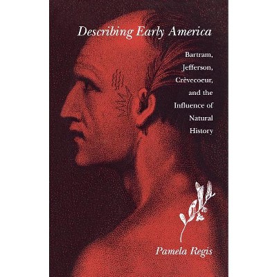Describing Early America - by  Pamela Regis (Paperback)