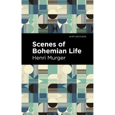 Scenes of Bohemian Life - (Mint Editions) by  Henri Murger (Paperback)