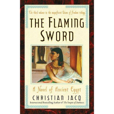 The Flaming Sword, 3 - (Queen of Freedom Trilogy) by  Christian Jacq (Paperback)